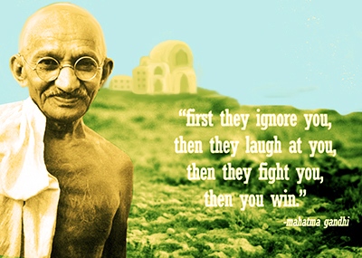 Gandhi: «Prima ti ignorano, poi ti deridono poi ti combattono, poi tu vinci»