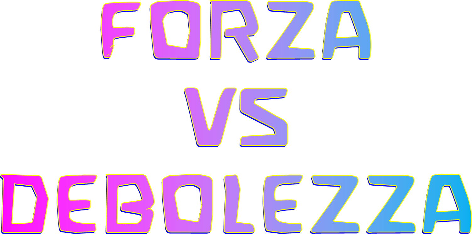 Forza vs debolezza